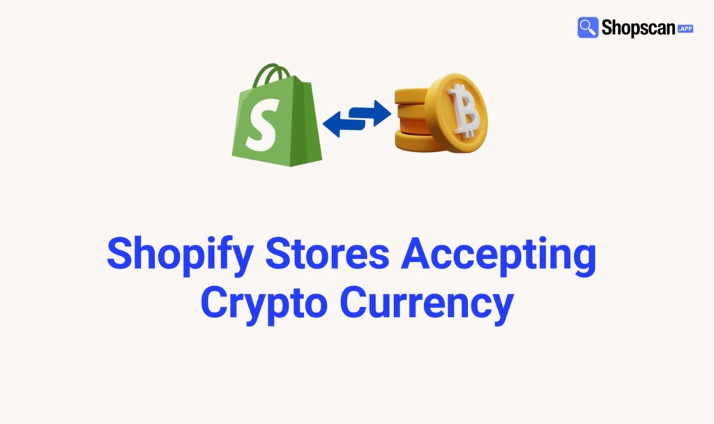 Shopify Stores Accepting Crypto Currency